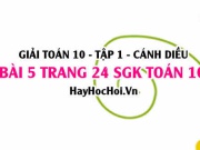 Giải bài 5 trang 24 Toán 10 tập 1 SGK Cánh Diều
